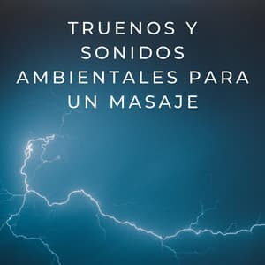Armonía Lluviosa: Truenos Y Sonidos Ambientales Para Un Masaje - Sonidos De Truenos y Lluvia