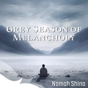 Grey Season of Melancholy - Namah Shina