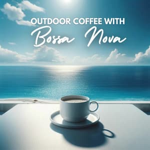 Outdoor Coffee with Bossa Nova - Bossa Nova Vibes Lounge