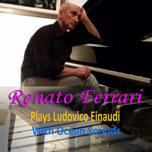 Renato Ferrari Plays Ludovico Einaudi With Ocean Sounds - Renato Ferrari