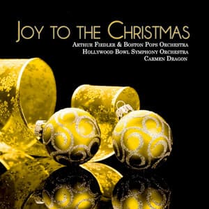 Joy To the Christmas - Arthur Fiedler