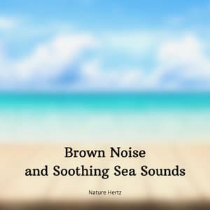 Brown Noise and Soothing Sea Sounds with Cello & Violin - Just Relax Music Universe