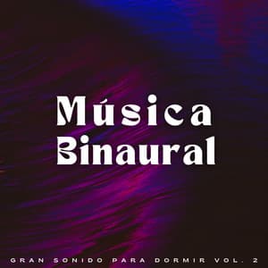 Música Binaural: Gran Sonido Para Dormir Vol. 2 - Ayuda para dormir Binaural Beats