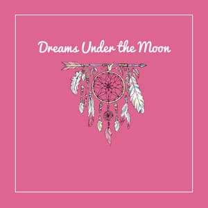 Dreams Under the Moon - Desert Dreams