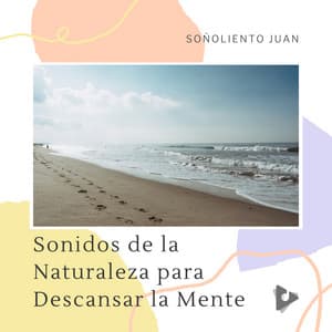 Sonidos de la Naturaleza para Descansar la Mente - Soñoliento Juan