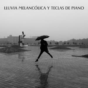 Lluvia Melancólica Y Teclas De Piano - Sonido mágico de lluvia para dormir