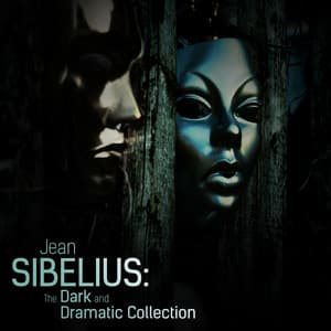 Jean Sibelius: The Dark and Dramatic Collection - Jean Sibelius