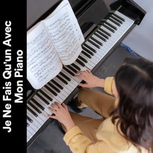 Je Ne Fais Qu'un Avec Mon Piano - Berceuses Piano