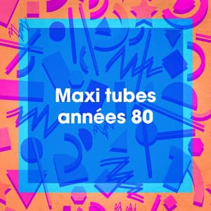 Maxi tubes années 80 - Chansons Françaises