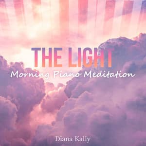 The Light: Morning Piano Meditation Music, Sun Relaxation - Diana Kally