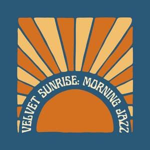 Velvet Sunrise: Morning Jazz - Soft Jazz Mood