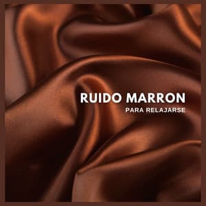 Ruido Marron Para Relajarse - Ruido Marrón Para Dormir