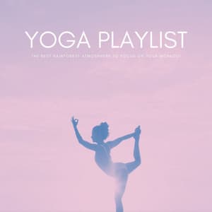 Yoga Playlist: The Best Rainforest Atmosphere To Focus On Your Workout - Sounds Of Calm