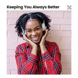 Keeping You Always Better - White Noise Relaxation for Sleeping Babies