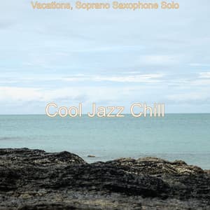 Vacations, Soprano Saxophone Solo - Cool Jazz Chill