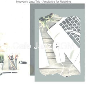 Heavenly Jazz Trio - Ambiance for Relaxing - Cafe Jazz BGM