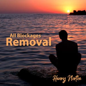 All Blockages Removal: 7 Chakras Balancing Purification - Henry Northe