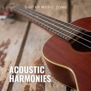 Acoustic Harmonies: Calm Guitar Collection - Guitar Music Zone