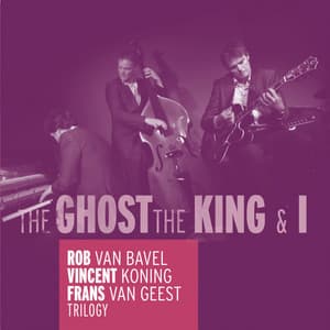 Trilogy - The Ghost, the King & I - Rob Van Bavel