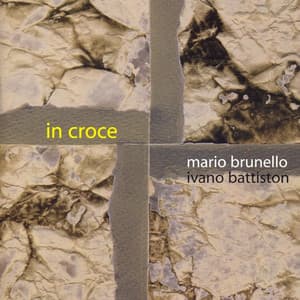 Mario Brunello & Ivano Battiston Play In croce - Mario Brunello