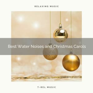 Best Water Noises and Christmas Carols - Water Soundscapes