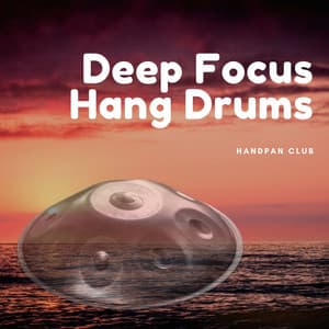 Deep Focus Hang Drums - Handpan Club