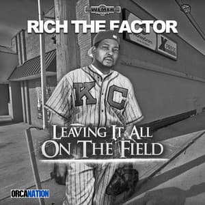 Leaving It All on the Field - Rich The Factor