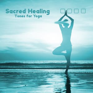 Sacred Healing Tones for Yoga - Healing Yoga Meditation Music Consort