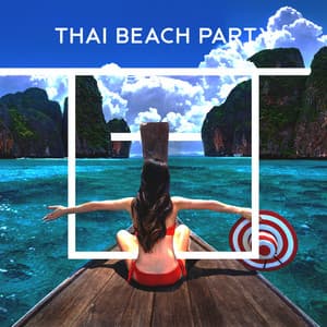 Thai Beach Party: Best Chillout Music for Beach Bar, Exotic Party, Positive Vibes - Party Topic Club