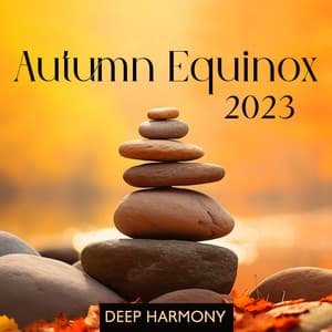 Autumn Equinox 2023: Deep Harmony and Balance with Nature Music - Total Relax Zone