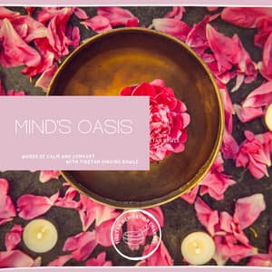 Mind’s Oasis: Words of Calm and Comfort with Tibetan Singing Bowls - Tibetan Meditation Channel