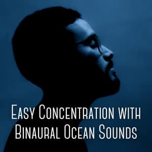 Easy Concentration with Binaural Ocean Sounds - Binaural Beats Focus