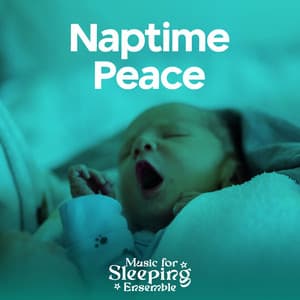 Naptime Peace - Music for Sleeping Ensemble