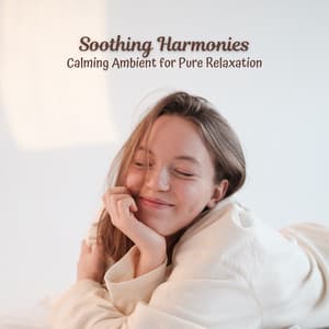Soothing Harmonies: Calming Ambient for Pure Relaxation - HD Nature Sound Library
