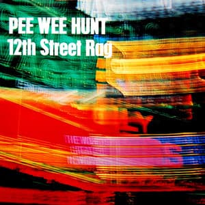 Twelfth Street Rag - Pee Wee Hunt