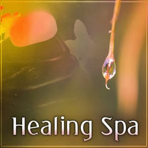 Healing Spa – Spa Sanctuary, Ambient New Age Music for Wellness - Calm Spa Universe