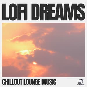 Lofi Dreams - Chillout Lounge Music