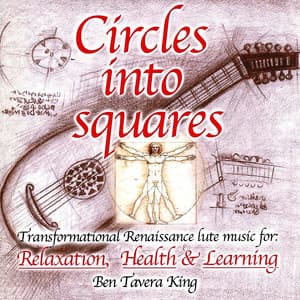 Circles Into Squares - Relaxing Renaissance & Celtic Music for Yoga, Massage & Meditation - Ben Tavera King