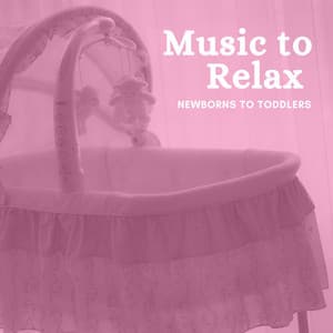 Music to Relax Newborns to Toddlers - Bedtime Songs Collective