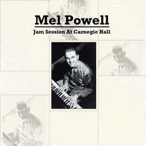 Jam Session At Carnegie Hall - Mel Powell