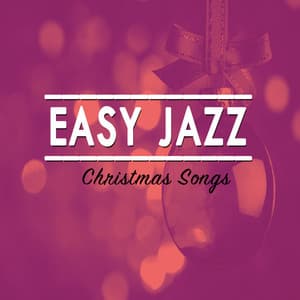 Easy Jazz Christmas Songs - Easy Listening Instrumentals