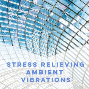 Stress Relieving Ambient Vibrations - Sonoramic