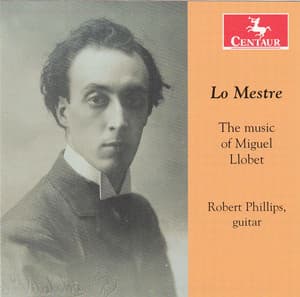 Lo Mestre – The Music of Miguel Llobet - Miguel Llobet Solés