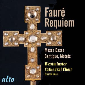 Fauré: Requiem Op. 48; Messe Basse; Motets; Cantique de Jean Racine - Gabriel Fauré