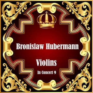 Violins In Concert 9 - Bronislaw Huberman