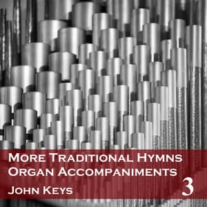 More Traditional Hymns Organ Accompaniments 3 - John Keys