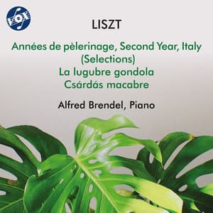Liszt: Années de pèlerinage II, La lugubre gondola & Csárdás macabre - Franz Liszt