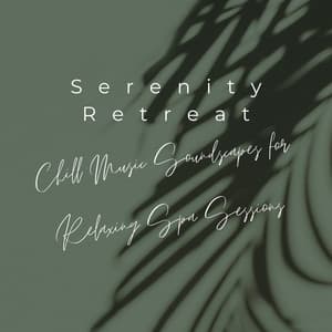 Serenity Retreat: Chill Music Soundscapes for Relaxing Spa Sessions - Regendum