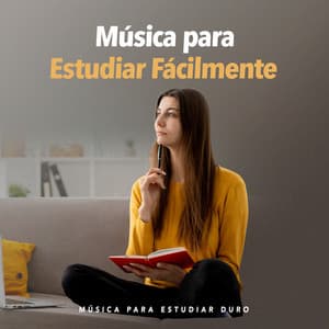 Música para Estudiar Fácilmente - Música para estudiar duro