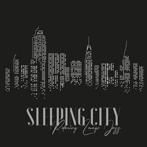 Journey Through the Sleeping City – Chill Session, Peaceful Mind, Soft Tones, Relaxing Lounge Jazz - Jazz Band Soft Rec 2019